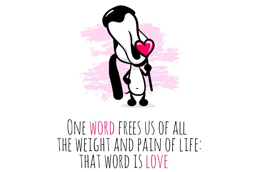 grafica con cagnolino, sotto la scritta in inglese: one word frees us of all the weight and pain of life: that word is love